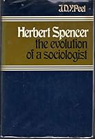 Herbert Spencer: The Evolution of a Sociologist (Modern Revivals in Sociology) 0465029221 Book Cover