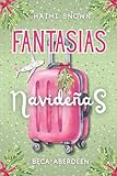 Fantasías Navideñas. Una Comedia romántica donde él cumplirá todas sus...