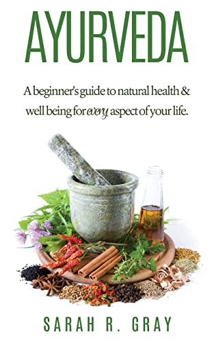 Ayurveda: A Beginner's Guide to Natural Health and Well-Being (Natural Health Books)