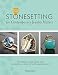 Stonesetting for Contemporary Jewelry Makers: Techniques, Inspiration, and Professional Advice for Stunning Results