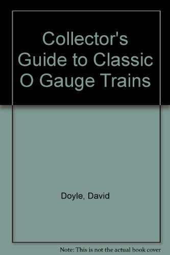 Collector's Guide to Classic O Gauge Trains