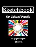Sketchbook For Colored Pencils: 100 pages of blank paper | 90 gsm | 8.5 x 11 in | high quality |...