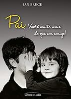 Pai, Voce e Muito Mais do Que Um Amigo! 8579302498 Book Cover