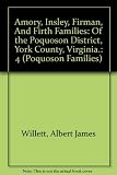 Poquoson Families, Volume IV: The Amory, Insley, Firman and Firth Families of the Poquoson District, York County, Virginia