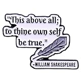 Be Yourself Brooch William Shakespeare Quotes Brooch Inspirational Saying Enamel Lapel Pins Brooch This Above All To Thine Own Self Be True Lapel Pin Encouragement Badge for Clothing Bags Jackets Hat Accessory Decoration