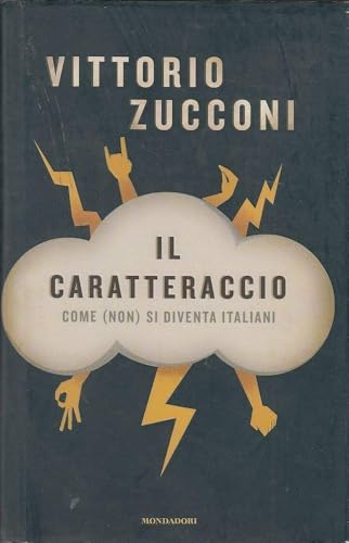 Il caratteraccio. Come (non) si diventa italiani