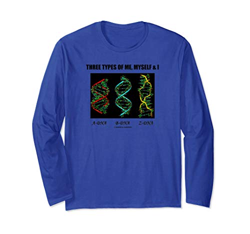 Three Types Of Me, Myself & I A-DNA B-DNA Z-DNA Humor Long Sleeve T-Shirt