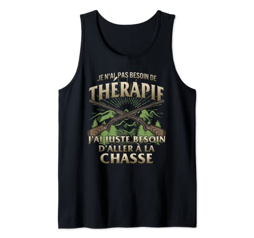 Hunter Therapy I Need to Go to Hunting Men Tank Top