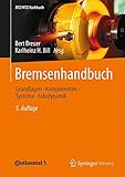  Bremsenhandbuch: Grundlagen, Komponenten, Systeme, Fahrdynamik (ATZ/MTZ-Fachbuch)