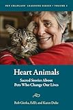 Heart Animals: Sacred Stories About Pets Who Change Our Lives (Pet Chaplain® Learning Series)