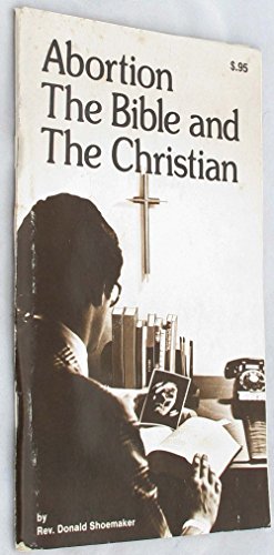 Abortion, the Bible and the Christian B000O93T28 Book Cover