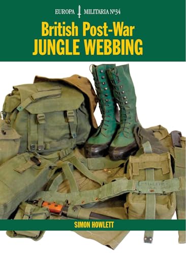 British Post-War Jungle Webbing (Europa Militaria, 34)
