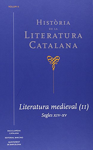 Història De La Literatura Catalana - Volumen 2: Literatura medieval (II). Segles XIV-XV