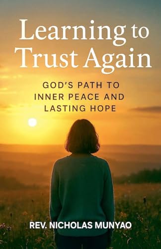 Learning to Trust Again: God's Path to Inner Pe... B0FPJB14S7 Book Cover