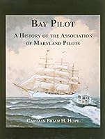 Bay Pilot: A History of the Association of Maryland Pilots 1889901709 Book Cover
