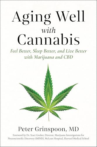 Aging Well with Cannabis: Feel Better, Sleep Better, and Live Bet...