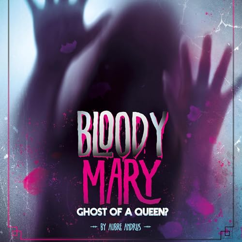 Bloody Mary: Ghost of a Queen? by Aubre Andrus episode artwork