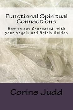 Paperback Functional Spiritual Connections: Spiritual Connections... Connect with the invisible world, and improve your physical experience Book