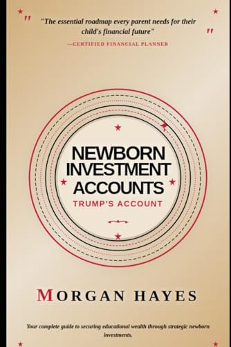 Newborn Investment Accounts Guide 2025--2028: How the $1,000 "Trump Account"