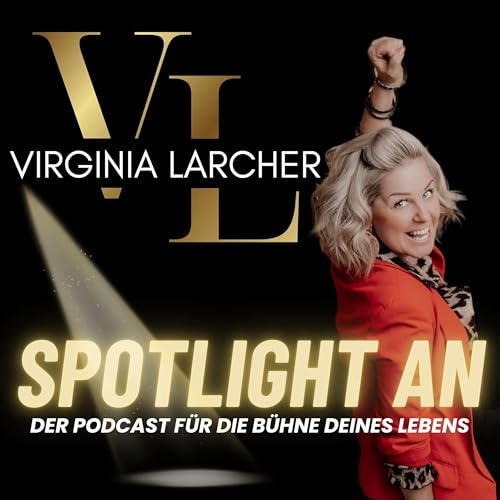 Virginia Larcher - Spotlight an. Der Podcast f&uuml;r die B&uuml;hne deines Lebens copertina