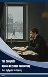 The Complete Novels of Fyodor Dostoevsky (English Edition)