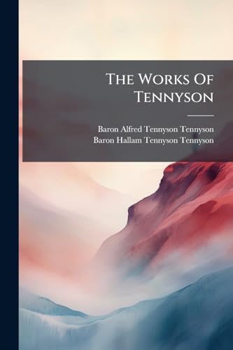 The Works Of Tennyson: Ballads And Other Poems