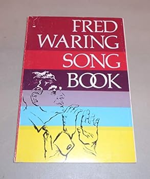Fred Waring Song Book, for Singing Everywhere, Formal, Informal, Mixed, Mixed, Male, Treble Voices. Solos, Duets Songbook Sheet Music