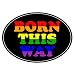 Gay Rainbow Sisters Born This Way Auto Magnet