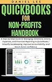 QUICKBOOKS FOR NON-PROFITS HANDBOOK: A Step-by-Step Guide to Managing Donations, Grants, Expenses, and Financial Reporting in QuickBooks | Simplify ... and boost donor (QuickBooks Mastery Book 8)