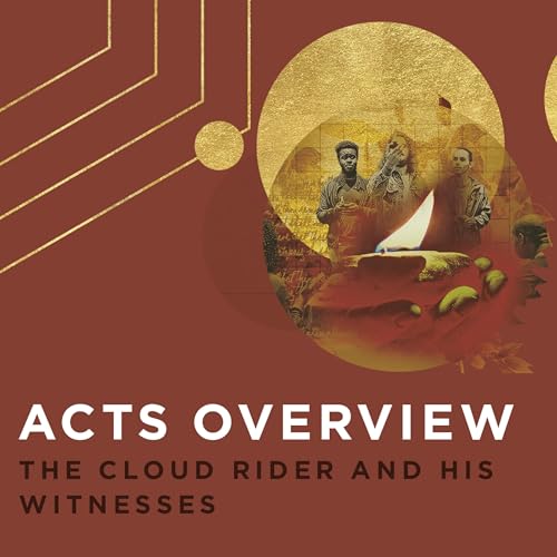 Acts Overview: The Cloud Rider and His Witnesses