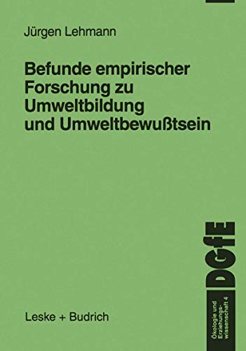 Befunde empirischer Forschung zu Umweltbildung und Umweltbewußtsein (Ökologie und Erziehungswissenschaft) (German Edition) (Ökologie und Erziehungswissenschaft, 4, Band 4)