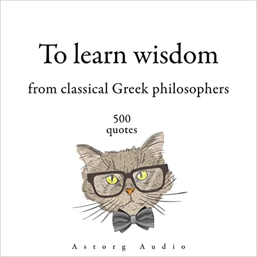 500 Quotes to Learn Wisdom from Classical Greek Philosophers by Epictetus, Heraclitus Of Ephesus, Socrates, Plato, Aristotle episode artwork