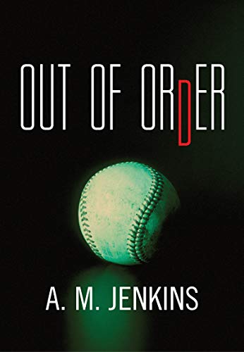 Out of Order: A YA Novel About a Baseball Star Facing Heartbreak and Identity Crisis