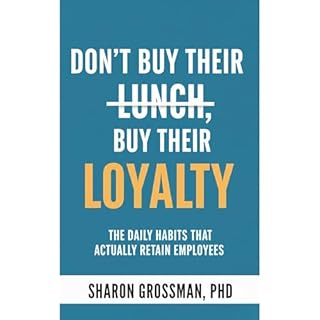 Don't Buy Their Lunch, Buy Their Loyalty Audiobook By Sharon Grossman cover art