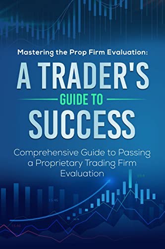 Mastering the Prop Firm Evaluation: A Trader's Guide to Success