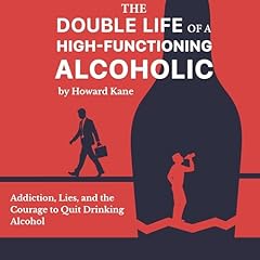The Double Life of a High-Functioning Alcoholic Audiolibro Por Howard Kane arte de portada