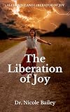 The Liberation of Joy (English Edition) - Nicole Bailey 