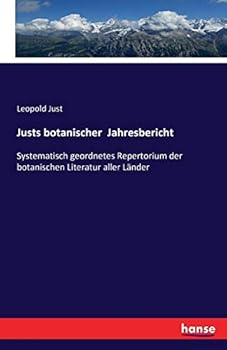 Paperback Justs botanischer Jahresbericht: Systematisch geordnetes Repertorium der botanischen Literatur aller Länder [German] Book