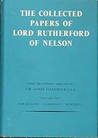 The Collected Papers of Lord Rutherford of Nelson, Vol. 1: New Zealand, Cambridge, Montreal B0000CL95C Book Cover