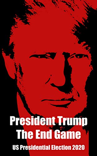 Preisvergleich Produktbild President Trump : The End Game: US Presidential Election 2020