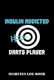  Insulin Addicted Darts Player Diabetes Log Book: 6x9 Diario De Diabetes O Diario De Azúcar En Sangre De 1 Año / 53 Semanas. Diabetes Journal Como ... Glucosa Y Diario Médico En Forma Preimpresa.