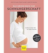 Das große Buch zur Schwangerschaft: Umfassender Rat für jede Woche (GU Schwangerschaft)