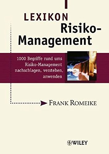 Lexikon Risiko-Management: 1000 Begriffe rund ums Risiko-Management nachschlagen, verstehen, anwende Lexikon Risiko-Management: 1000 Begriffe rund ums Risiko-Management nachschlagen, verstehen, anwende
