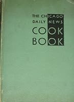 The Chicago Daily News Cook Book B000R96KFS Book Cover