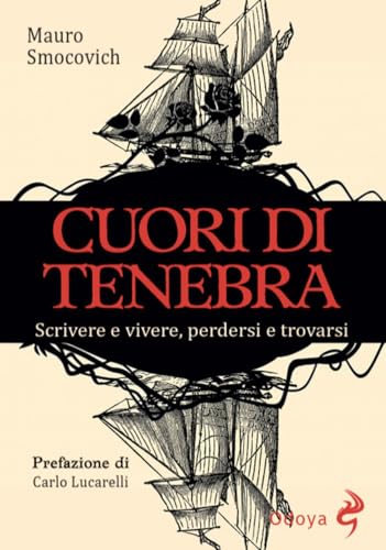 Cuori di tenebra. Scrivere e vivere, perdersi e trovarsi (Odoya library)