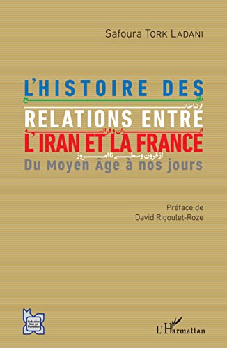 L'HARMATTAN - L'histoire des relations entre l'Iran et la France: Du Moyen Âge à nos jours