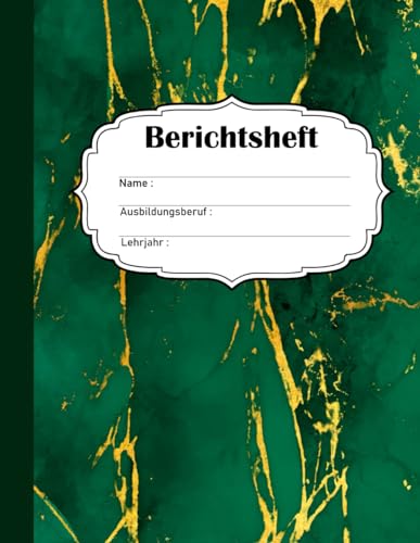Berichtsheft: Ausbildungsnachweis für die Tagesberichte in der Ausbildung mit praktischer Unterteilung in tägliche und wöchentliche Tätigkeiten im Betrieb, Unterweisungen und für Schulungen