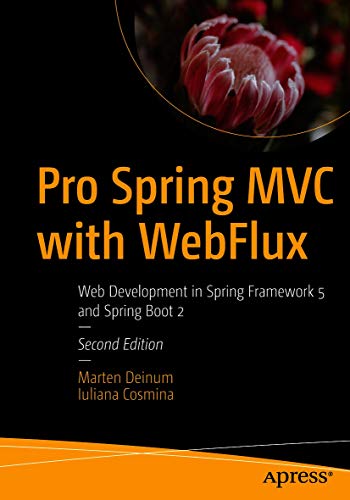 Pro Spring MVC with WebFlux: Web Development in Spring Framework 5 and Spring Boot 2 (English Edition)