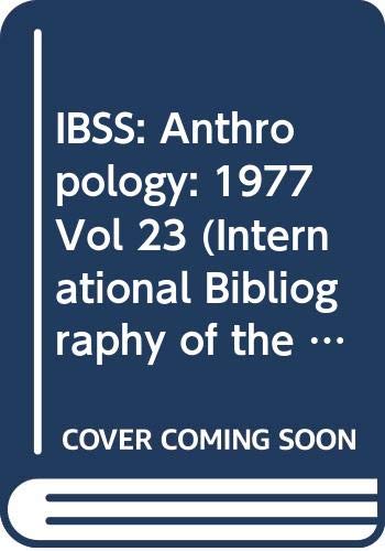 IBSS: Anthropology: 1977 Vol 23 (International Bibliography of the Social Sciences: Anthropology)