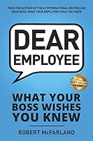 Dear Employee : What Your Boss Wishes You Knew 1795134224 Book Cover